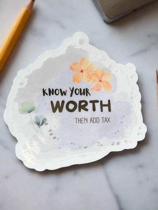 know your worth (then add tax) - sticker